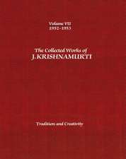 The Collected Works of J. Krishnamurti, Volume VII: Tradition and Creativity