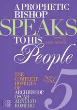 A Prophetic Bishop Speaks to His People (Vol. 5): Volume 5 - Complete Homilies of Oscar Romero