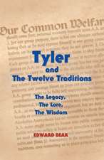 Tyler and the Twelve Traditions: The Legacy, the Lore, the Wisdom the Legacy, the Lore, the Wisdom