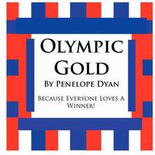 Olympic Gold--Because Everyone Loves a Winner!