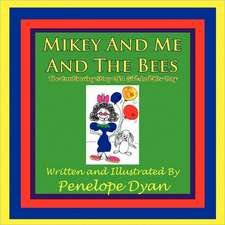 Mikey and Me and the Bees, the Continuing Story of a Girl and Her Dog: The Silent Screaming