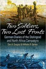 Two Soldiers, Two Lost Fronts: German War Diaries of the Stalingrad and North Africa Campaigns