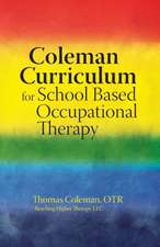 Coleman Curriculum for School Based Occupational Therapy: Let the Healing Begin