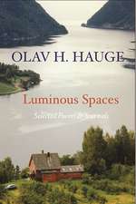 Luminous Spaces: Olav H. Hauge: Selected Poems & Journals