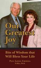 Our Greatest Joy: Bits of Wisdom that Will Bless Your Life