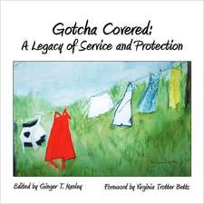 Gotcha Covered: A Legacy of Service and Protection