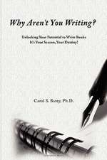 Why Aren't You Writing?: Unlocking Your Potential to Write Books