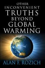 Other Inconvenient Truths Beyond Global Warming