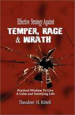 Effective Strategy Against Temper, Rage, & Wrath: Practical Wisdom to Live a Calm & Satisfying Life