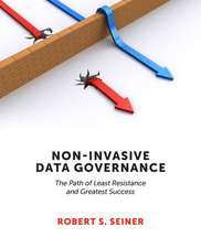 Non-Invasive Data Governance: The Path of Least Resistance & Greatest Success