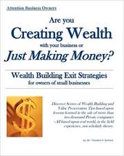 Are You Creating Wealth with Your Business or Just Making Money?