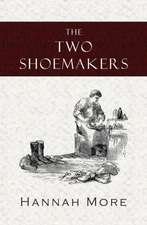 The Two Shoemakers: A Tale of the Times of James the First