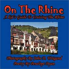 On the Rhine---A Kid's Guide to Cruising the Rhine: The Secret Strategy That Built the Steelers Dynasty