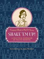 Shake 'em Up!: A Practical Handbook of Polite Drinking