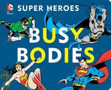 DC Super Heroes: Busy Bodies