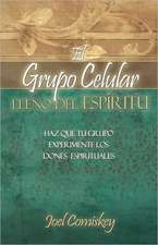 El Grupo Celular Lleno del Espiritu: Como Dios USA La Comunidad Para Formar a Los Discipulos de Jesus