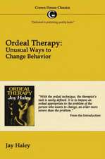 Ordeal Therapy: Unusual Ways to Change Behavior