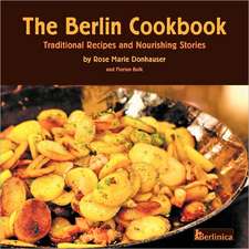 The Berlin Cookbook: Traditional Recipes and Nourishing Stories