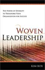 Woven Leadership: The Power of Diversity to Transform Your Organization for Success