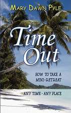 Time Out, How to Take a Mini-Retreat Any Time-Any Place