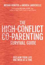 The High-Conflict Co-Parenting Survival Guide: Reclaim Your Life One Week at a Time