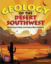 Geology of the Desert Southwest: Investigate How the Earth Was Formed with 15 Projects