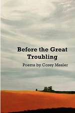 Before the Great Troubling: Poems