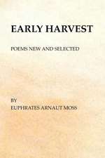 Early Harvest: Poems New and Selected