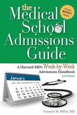 The Medical School Admissions Guide: A Harvard MD's Week-By-Week Admissions Handbook, 3rd Edition