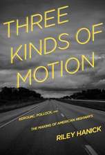 Three Kinds of Motion: Kerouac, Pollock, and the Making of American Highways