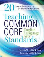 Teaching Common Core English Language Arts Standards: 20 Lesson Frameworks for Elementary Grades