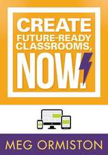 Create Future-Ready Classrooms, Now!