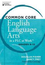 Common Core English Language Arts in a PLC at Work: Grades 9-12