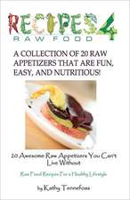 20 Awesome Raw Appetizers You Can't Live Without: Raw Food Recipes for a Healthy Lifestyle