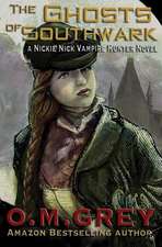 The Ghosts of Southwark: A Nickie Nick Vampire Hunter Novel