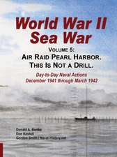 World War II Sea War, Vol 5: Air Raid Pearl Harbor. This Is Not a Drill