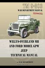 TM 9-803 Willys-Overland MB and Ford Model GPW Jeep Technical Manual: How Chrysler's Detroit Tank Arsenal Built the Tanks That Helped Win WWII