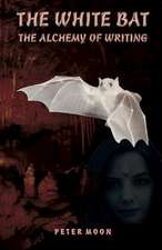 White Bat: The Alchemy of Writing