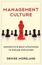 Management Culture: Innovative & Bold Strategies to Engage Employees