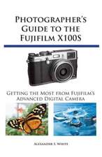 Photographer's Guide to the Fujifilm X100S