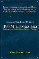 Rediscovered Early Church Premillennialism