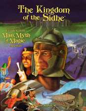 The Kingdom of the Sidhe (Classic Reprint): Episode 6 of the Man, Myth & Magic Adventure