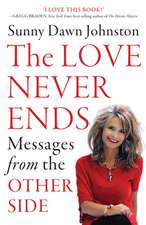 The Love Never Ends: Messages from the Other Side