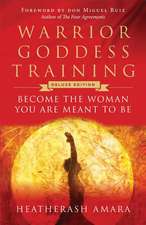 Warrior Goddess Training: Become the Woman You Are Meant to Be