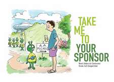 Take Me to Your Sponsor: Best Jokes & Cartoons from AA Grapevine