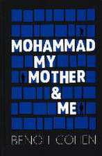 Mohammad, My Mother & Me