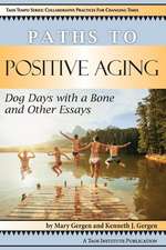 Paths to Positive Aging: Dog Days with a Bone and Other Essays