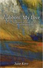 Rabboni, My Love: A Memoir of Jesus' Wife, Mary Magdalene