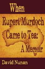 When Rupert Murdoch Came to Tea