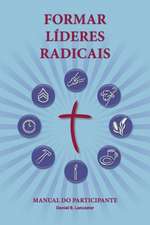 Training Radical Leaders - Participant Guide - Portuguese Edition: A Manual to Train Leaders in Small Groups and House Churches to Lead Church-Plantin